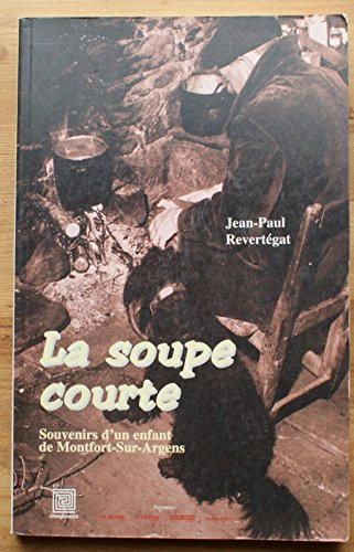 LA SOUPE COURTE. Souvenirs d'un enfant de Monfort-sur-Argens