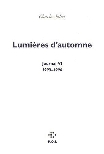 Journal. Vol. 6. Lumières d'automne : journal, 1993-1996