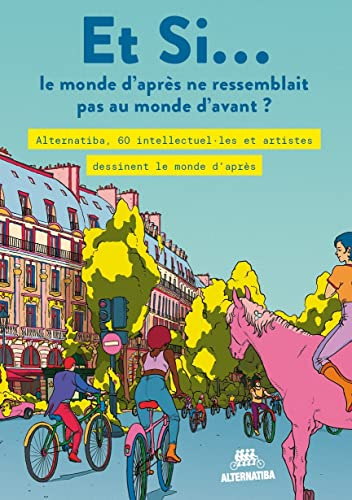 Et si... le monde d'après ne ressemblait pas au monde d'avant ? : Alternatiba, 60 intellectuel.les e