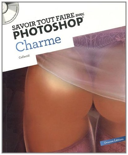 Savoir tout faire avec Photoshop : charme