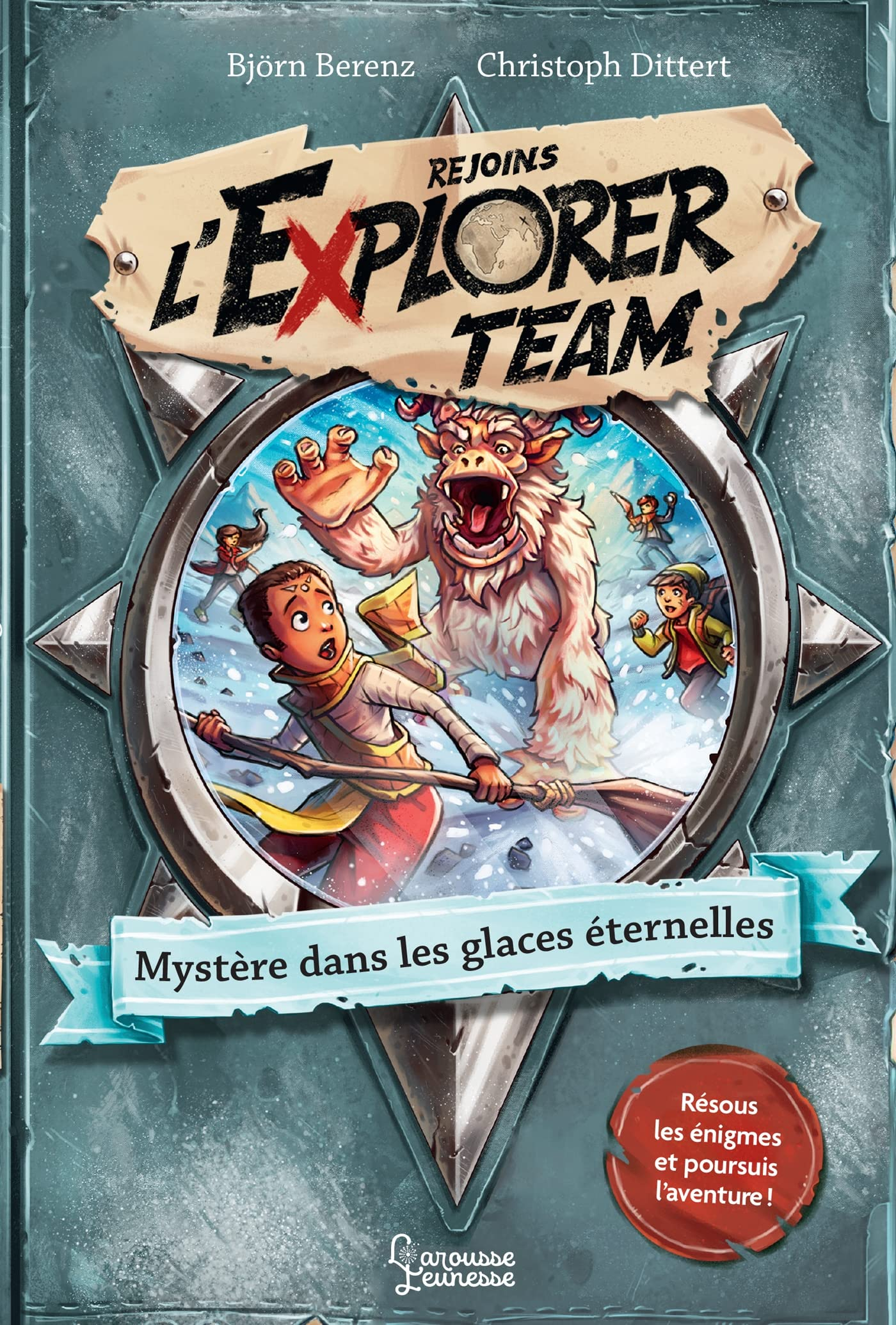 Rejoins l'Explorer team. Vol. 3. Mystère dans les glaces éternelles : résous les énigmes et poursuis