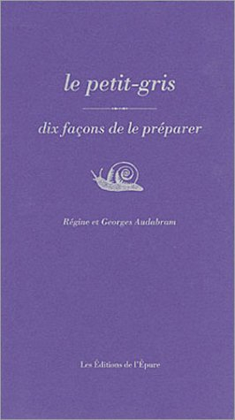 Le petit-gris : dix façons de le préparer