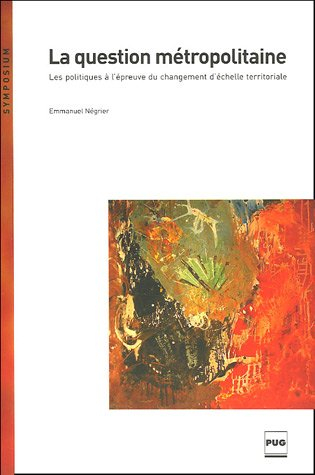 La question métropolitaine : les politiques à l'épreuve du changement d'échelle territoriale