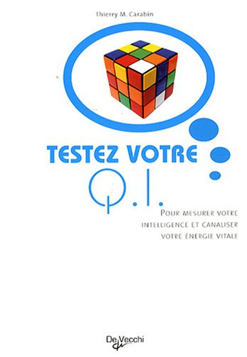 Testez votre QI : pour mesurer votre intelligence et canaliser votre énergie vitale