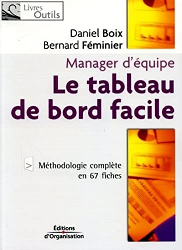 Le tableau de bord facile : manager d'équipe : méthodologie complète en 67 fiches
