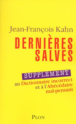 Dernières salves : supplément au Dictionnaire incorrect et à L'abécédaire mal-pensant