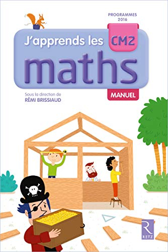 J'apprends les maths CM2 : manuel : programmes 2016
