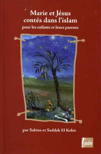 Marie et Jésus contés dans l'islam : pour les parents et les enfants