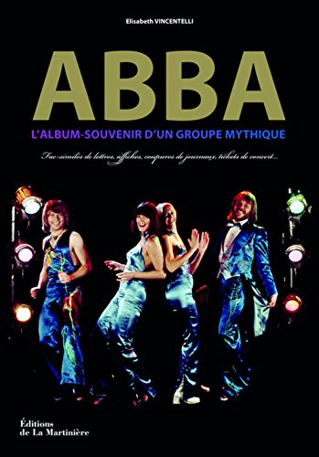 Abba : l'album-souvenir d'un groupe mythique : fac-similés de lettres, affiches, coupures de journau
