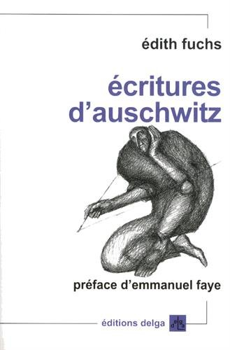 Ecritures d'Auschwitz : défiguration et transfiguration de l'histoire
