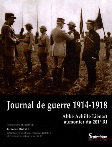 Journal de guerre 1914-1918 : abbé Achille Liénart, aumônier du 201e RI