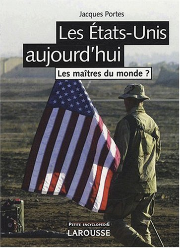 Les Etats-Unis aujourd'hui : les maîtres du monde ?