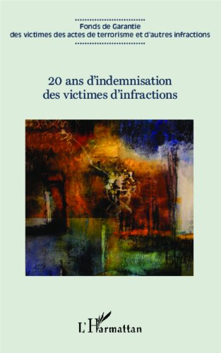 20 ans d'indemnisation des victimes d'infractions : actes du colloque, 20 janvier 2012