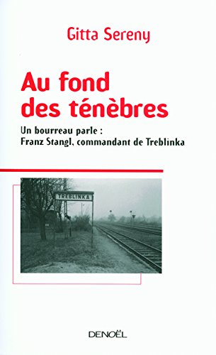 Au fond des ténèbres : un bourreau parle, Franz Stangl, commandant de Treblinka
