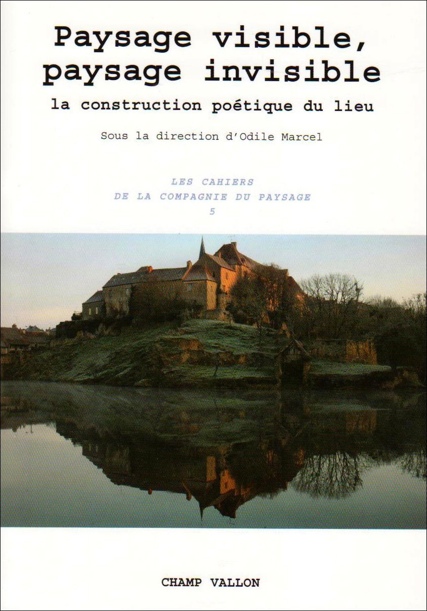 Paysage visible, paysage invisible : la construction poétique du lieu