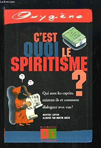 C'est quoi le spiritisme ? : qui sont les esprits ? existent-ils et comment dialoguer avec eux ?