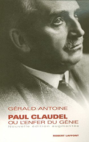 Paul Claudel ou L'enfer du génie