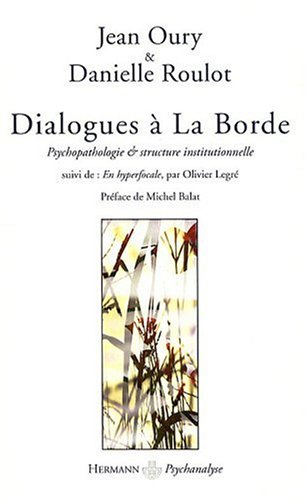 Dialogues à La Borde : psychopathologie & structure institutionnelle. En hyperfocale