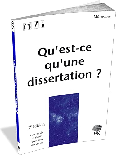 Qu'est-ce qu'une dissertation ? : comprendre et réussir l'exercice de dissertation