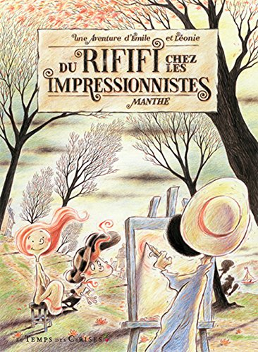 Une aventure d'Emile et Léonie. Du rififi chez les impressionnistes