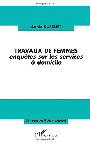 Travaux de femmes : enquêtes sur les services à domicile