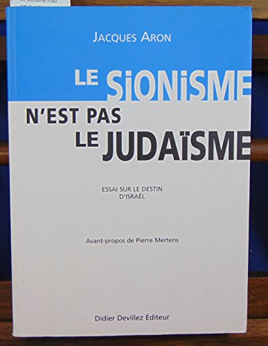 Le sionisme n'est pas le judaïsme : essai sur le destin d'Israël