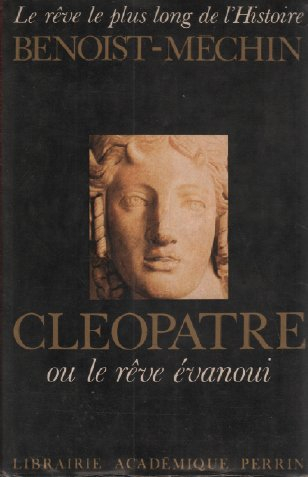 cleopatre: ou, le reve evanoui : 69-30 avant jesus-christ (his le reve le plus long de l'histoire , 