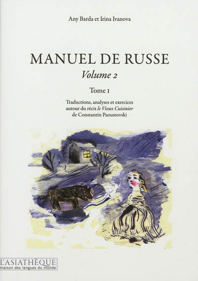Manuel de russe. Vol. 2-1. Traductions, analyses et exercices autour du récit Le vieux cuisinier de 