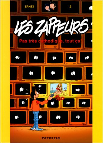 Les zappeurs. Vol. 2. Pas très cathodique, tout ça !