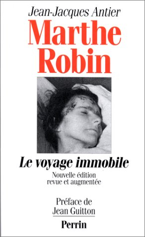 Marthe Robin : le voyage immobile