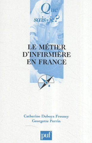 Le métier d'infirmière en France : du métier d'infirmière à l'exercice professionnel des soins infir