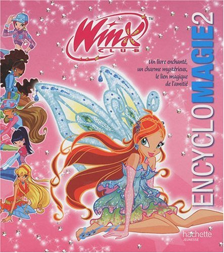 Encyclomagie 2, Winx : un livre enchanté, un charme mystérieux, le lien magique de l'amitié
