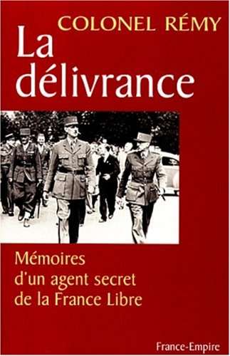 Mémoire d'un agent secret de la France Libre. Vol. 3. La délivrance : fin novembre 1943-25 août 1944