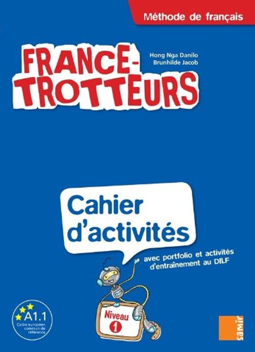France-trotteurs : méthode de français, niveau 1 : cahier d'activités avec portfolio et activités d'