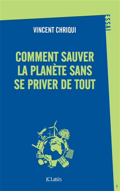 Comment sauver la planète sans se priver de tout : essai