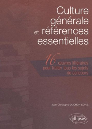 Culture générale et références essentielles : 16 oeuvres littéraires pour traiter tous les sujets de