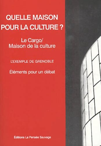 Quelle Maison Pour La Culture ? Elements Pour Un Debat