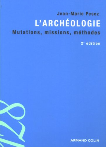 L'archéologie : mutations, missions, méthodes