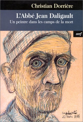 L'abbé Jean Daligault : un peintre dans les camps de la mort