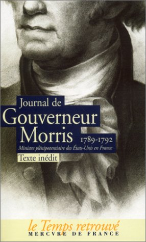 Journal de Gouverneur Morris, 1789-1792, ministre plénipotentiaire des États-Unis en France
