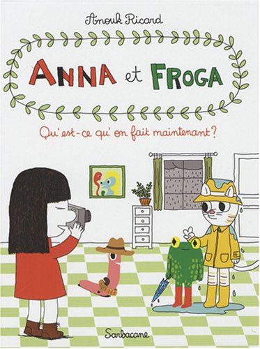 Anna et Froga. Vol. 2. Qu'est-ce qu'on fait maintenant ?