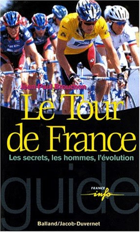 le tour de france : les secrets, les hommes, l'evolution