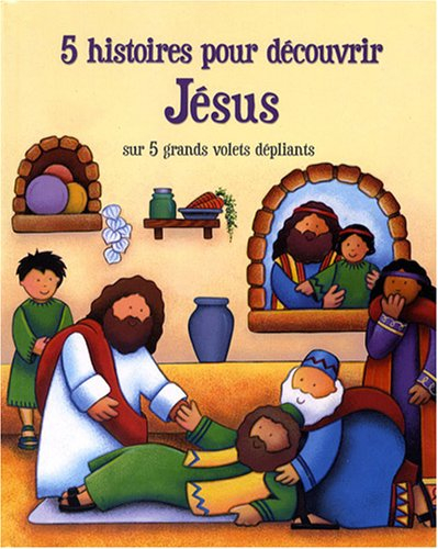 5 histoires pour découvrir Jésus : adaptées d'après la verion Parole de vie