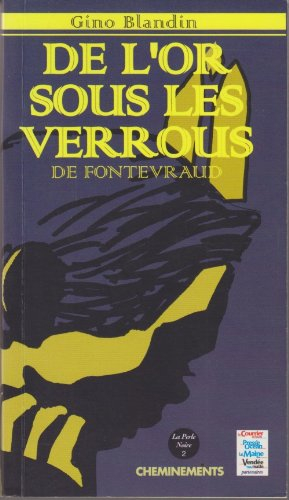 Une enquête de Julie Lantilly. Vol. 2. De l'or sous les verrous de Fontevraud