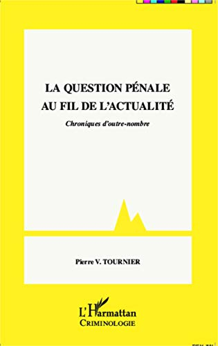 La question pénale au fil de l'actualité : chroniques d'outre-nombre