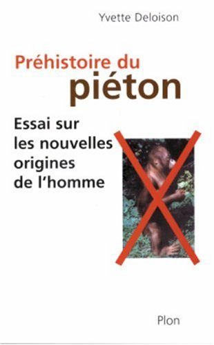 La préhistoire du piéton : essai sur les nouvelles origines de l'homme