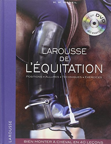 Larousse de l'équitation : positions, allures, techniques, exercices : bien monter à cheval en 40 le