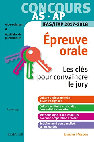 Concours aide-soignant et auxiliaire de puériculture : épreuve orale IFAS-IFAP 2017-2018 : les clés 