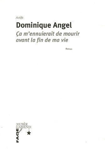 Ça m'ennuierait de mourir avant la fin de ma vie