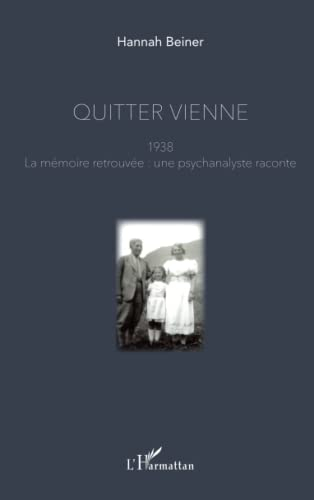 Quitter Vienne, 1938 : la mémoire retrouvée : une psychanalyste raconte